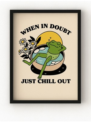 Viela Home Siyah Ahşap Çerçeveli When In Doubt Just Chill Out Poster – Rahatlatıcı Kurbağa Duvar Tablosu