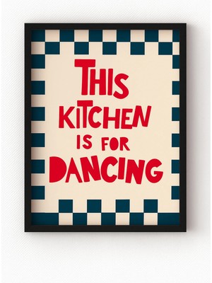 Viela Home Siyah Ahşap Çerçeveli This Kitchen Is For Dancing Poster – Eğlenceli Mutfak Duvar Dekoru