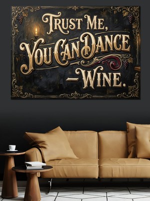 Tablomega Şaraba Güvenebilirsin Motivasyon Yazısı Dekoratif Kanvas - Mdf Ahşap Tablo