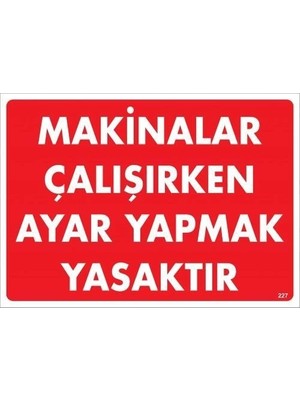 Mey Ithalat® Makinalar Çalışırken Ayar Yapmak Yasaktır Uyarı Levhası 25X35 KOD:227