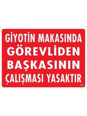 Mey Ithalat® Giyotin Makasında Görevliden Başkasının Çalışması Yasaktır Uyarı Levhası 25X35 KOD:249
