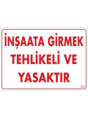 Mey Ithalat® Inşaata Girmek Yasaktır Uyarı Levhası 25X35 KOD:453