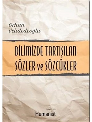 Dilimizde Tartışılan Sözler ve Sözcükler