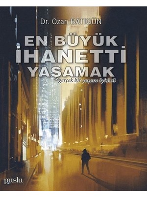 En Büyük Ihaneti Yaşamak