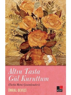 Altın Tasta Gül Kuruttum (Türkü Metni Çözümlemeleri)
