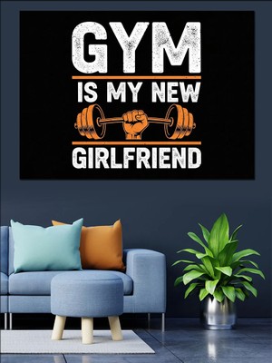 Karizma Tablo Gym Is My New Girlfriend Yazısı Dekoratif Kanvas - Mdf Ahşap Tablo