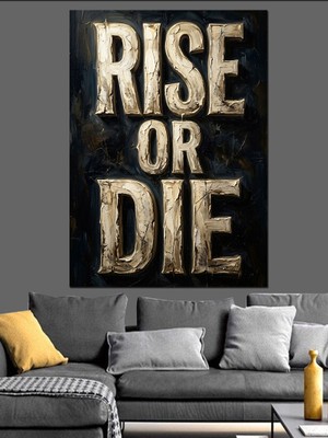 Karizma Tablo Rise Or Die Güçlü Tipografi Dekoratif Kanvas - Mdf Ahşap Tablo