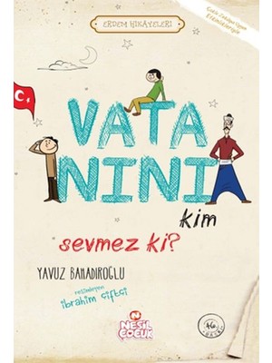 Vatanını Kim Sevmez Ki! - Erdem Hikayeleri