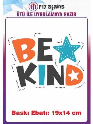 F17 Ajans Be Kind Yazı Temalı Ütü ile Yapışan Tekstil Kumaş Tişört Baskı