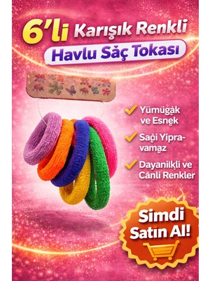 Popüler Sepet 6’lı Karışık Renkli Havlu Saç Tokası Yumuşak Elastik Dayanıklı Lastik Toka Seti
