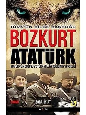 Daisy Store Bozkurt Atatürk - Türk'ün Bilge Başbuğu: Atatürk'ün Doğuşu ve Türk Milliyetçiliğinin Yükselişi: Atatürk'ün Doğuşu ve Türk Milliyetçiliğinin Yükselişi