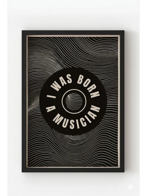 Viela Home Siyah Ahşap Çerçeveli I Was Born A Musician Poster – Minimalist Müzik Tutkusu Temalı Duvar Tablosu