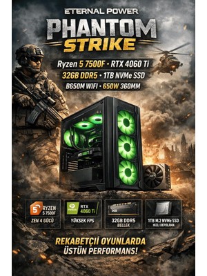 Eternal Power Phantom Strıke Ryzen 5 7500F Rtx 4060 Ti 32GB Ddr5 1tb M.2 B650M Wıfı 650W 360MM Gaming Pc