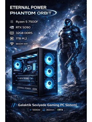 Eternal Power Orbıt Ryzen 5 7500F Rtx 5090 32GB Ddr5 1tb M.2 B650M Wıfı 1000W 360MM Gaming Pc