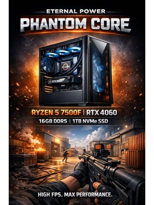 Eternal Power Phantom Core Ryzen 5 7500F Rtx 4060 16GB Ddr5 1tb M.2 B650M Wıfı 650W 360MM Gaming Pc