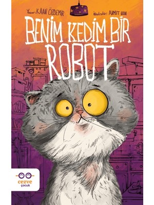 Cezve Çocuk Benim Kedim Bir Robot Kaan Özdemir 8+ Yaş Resimli Çocuk Romanı