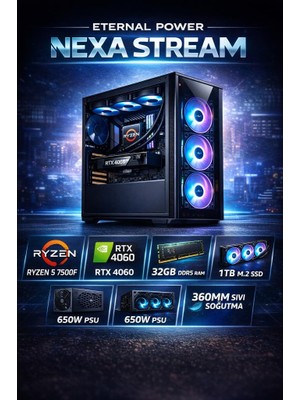 Eternal Power Nexa Stream Ryzen 5 7500F Rtx 4060 32GB Ddr5 1tb M.2 B650M Wıfı 650W 360MM Gaming Pc
