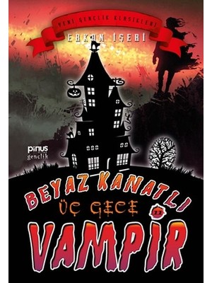 Pinus Kitap Erkan İşeri'nin Beyaz Kanatlı Vampir 11 - Üç Gece 9 - 12 Yaş İçin Zeka Geliştirici Kitap