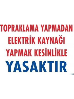 Nil Avm Topraklama Yapmadan Elektrik Kaynağı Yağmak Yasaktır Uyarı Levhası 25X35 KOD:891