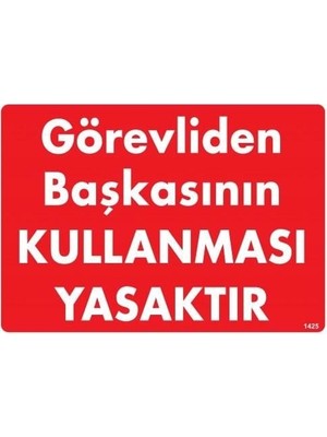 Nil Avm Görevliden Başkasının Kullanması Yasaktır Uyarı Levhası 25X35 KOD:1425