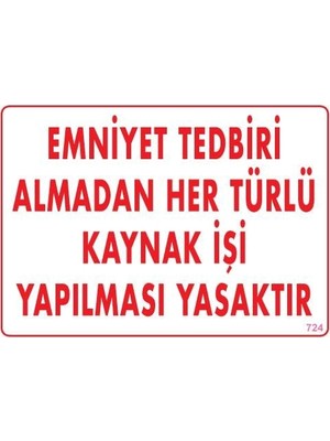 Nil Avm Emniyet Tedbiri Almadan Herlü Kaynak Yasaktır Levhası 25X35 Kod: 724