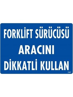 Nil Avm Forklift Sürücüsü Aracını Dikkatli Kullan Uyarı Levhası 25X35 KOD:1347