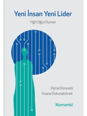 Yeni Insan, Yeni Lider: Dijital Dünyada Insana Dokunabilmek