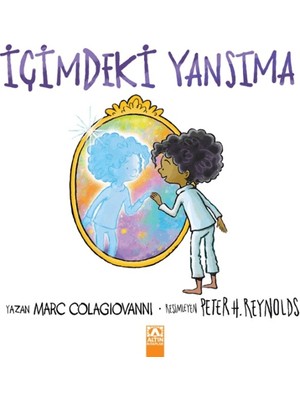 Altın Kitaplar İçimdeki Yansıma - Marc Colagiovanni Masal & Öykü Kitabı 32 Sayfa 3+ Yaş İçin