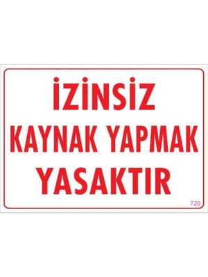Elma Shop Kaynak Yapmak Yasaktır Uyarı Levhası 25X35 KOD:720