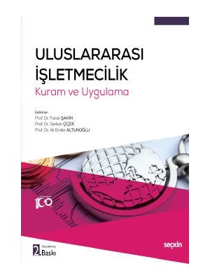 Seçkin Uluslararası İşletmecilik Kuram ve Uygulama Prof. Dr. Faruk Şahin,Prof. Dr. Serkan Çiçek,Prof. Dr. Ali Ender Altunoğlu 2. Baskı, Ekim 2023