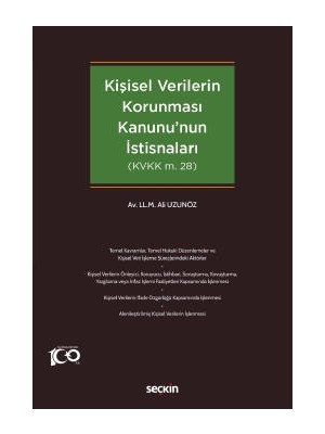 Seçkin Kişisel Verilerin Korunması Kanununun İstisnaları Ali Uzunöz 1. Baskı, Nisan 2023