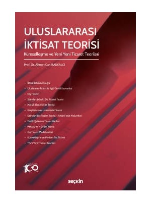 Seçkin Uluslararası İktisat Teorisi Küreselleşme ve Yeni Yeni Ticaret Teorileri Prof. Dr. Ahmet Can Bakkalcı 1. Baskı, Nisan 2023