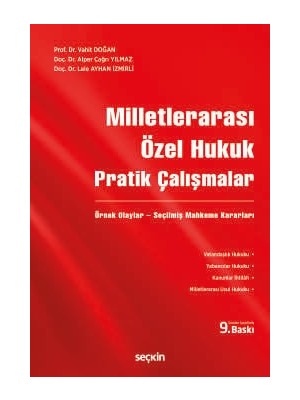 Seçkin Milletlerarası Özel Hukuk Pratik Çalışmalar Örnek Olaylar - Seçilmiş Mahkeme Kararları Prof. Dr. Vahit Doğan,Doç. Dr. Alper Çağrı Yılmaz,Doç. Dr. Lale Ayhan İzmirli 9. Baskı, Kasım 2025