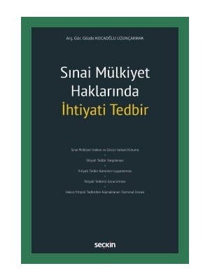  sınai mülkiyet haklarında ıhtiyati tedbir arş. gör. gözde kocaoğlu uzunçakmak 1. baskı, kasım 2024