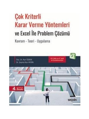 Seçkin Çok Kriterli Karar Verme Yöntemleri ve Excel ile Problem Çözümü Kavram - Teori - Uygulama Doç. Dr. Aşır Özbek,Dr. Şeyma Nur Aydın 4. Baskı, Ocak 2025