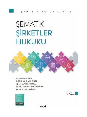  şematik şirketler hukuku prof. dr. ömer korkut,dr. öğr. üyesi m. fatih cengil,arş. gör. dr. mehmet durdu,arş. gör. dr. ıdil nur gürbüz gökberk,arş. gör. dr. m. zahid doğanay 5. baskı, şubat 2026