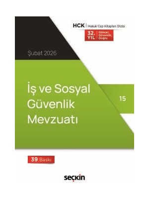 İş ve Sosyal Güvenlik Mevzuatı Seçkin Yayıncılık (Yayına Hazırlayan) 39. Baskı, Şubat 2026