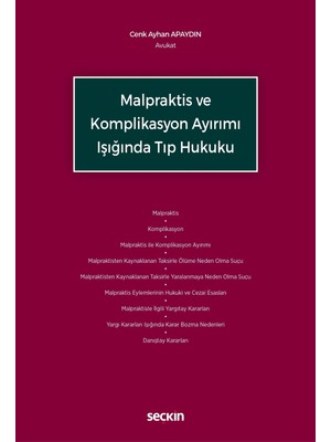 Seçkin Malpraktis ve Komplikasyon Ayırımı Işığında Tıp Hukuku Av. Cenk Ayhan Apaydın 1. Baskı, Kasım 2025