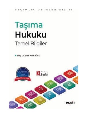 Seçkin Taşıma Hukuku Temel Bilgiler - Seçimlik Dersler Dizisi - Doç. Dr. Aydın Alber Yüce 2. Baskı, Eylül 2025