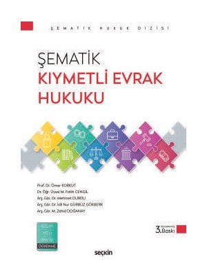  şematik kıymetli evrak hukuku prof. dr. ömer korkut,dr. öğr. üyesi m. fatih cengil,arş. gör. dr. mehmet durdu,arş. gör. dr. ıdil nur gürbüz gökberk,arş. gör. m. zahid doğanay 3. baskı, eylül 2025