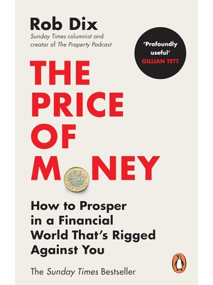 The Price Of Money: How To Prosper In A Financial World That’s Rigged Against You