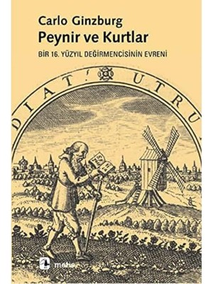 TeknoKapsül Peynir ve Kurtlar: Bir 16. Yüzyıl Değirmencisinin Evreni
