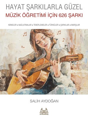 TeknoKapsül Hayat Şarkılarla Güzel - Müzik Öğretimi Için 626 Şarkı