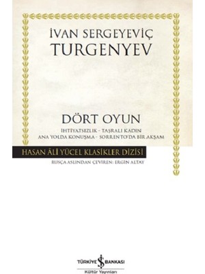 İş Bankası Kültür Yayınları Dört Oyun (Ciltli) -Ihtiyatsızlık - Taşralı Kadın - Ana Yolda Konuşma - Sorrento'da Bir Akşam