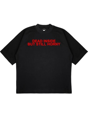 Pure Effect Unisex Oversize Dead Insıde But Stıll Horny Baskılı T-Shirt
