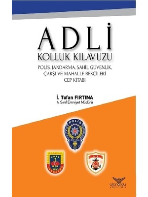 Altınordu Yayınları Adli Kolluk Kılavuzu İ. Tufan Fırtına 2022 Yayın Tarihli Türkçe Kitap Normal Boy