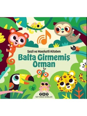 Sesli ve Hareketli Kitabım – Balta Girmemiş Orman (Ciltli)