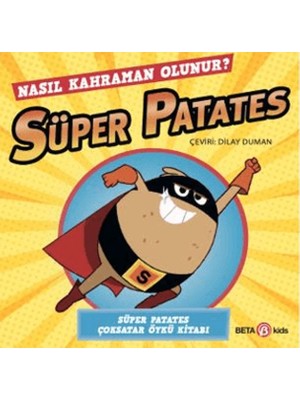 Süper Patates Nasıl Kahraman Olunur
