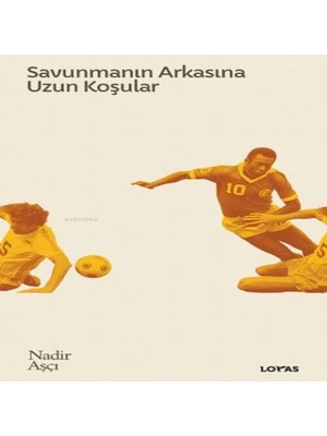 Sunmanın Arkasına Uzun Koşular - Futbol Üzerine Yazılar Iı