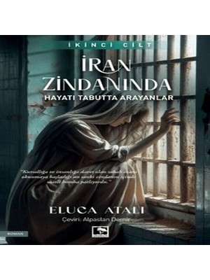 Iran Zindanında - Hayatı Tabutta Arayanlar